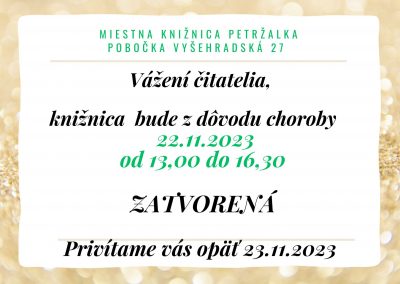 Knižnica Vyšehradská 27 dňa 22.11.2023 od 13,00 do 16,30 h. zatvorená