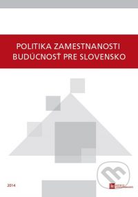 Politika zamestnanosti – budúcnosť pre Slovensko