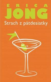 Jong, E.: Strach z päťdesiatky: memoáre v polčase života