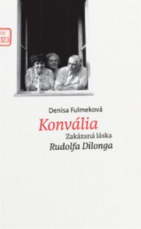 Fulmeková, D.: Konvália. Zakázaná láska Rudolfa Dilonga