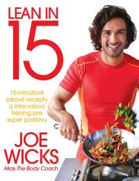 Wicks, J.: Lean in 15. 15-minútové zdravé recepty a intervalový tréning pre super postavu
