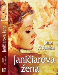 Pronská, J.: Janičiarova žena