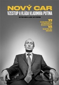Myers, S. L.: Nový car: vzestup a vláda Vladimira Putina