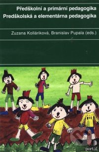 Kolláriková, Z., Pupala, B.: Předškolní a primární pedagogika/Predškolská a elementárna pedagogika