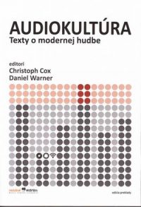 Cox, Ch.: Audiokultúra. Texty o modernej hudbe