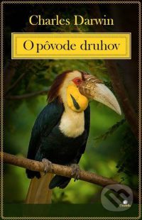 Darwin, Ch.: O pôvode druhov. Prostredníctvom prírodného výberu