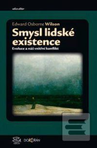 Wilson, E. O.: Smysl lidské existence. Evoluce a náš vnitřní konflikt