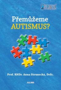 Strunecká, A.: Přemůžeme autismus?