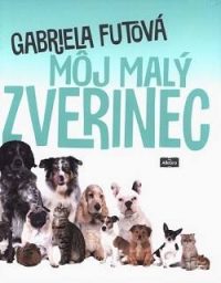 Futová, G.: Môj malý zverinec