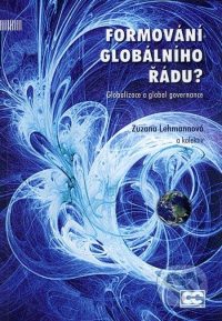 Lehmannová, Z.: Formování globálního řádu? : globalizace a global governance