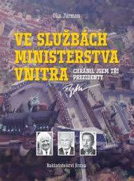 Olin, J.: Ve službách Ministerstva vnitra : chránil jsem tři prezidenty