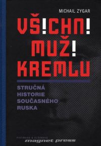 Zygar, M.: Všichni muži Kremlu : stručná historie současného Ruska