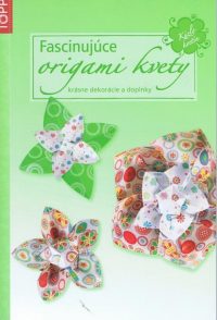 Meissner, D.: Fascinujúce origami kvety