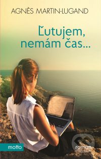 Martin-Lugand, A.: Ľutujem, nemám čas