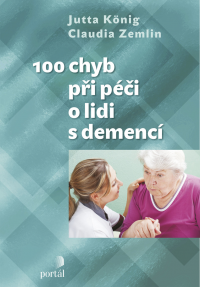 König, J.: 100 chyb při péči o lidi s demencí