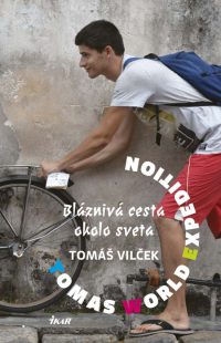 Vilček, T.: Tomas World Expedition. Bláznivá cesta okolo sveta