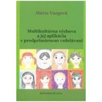 Vargová, M.: Multikultúrna výchova a jej aplikácia v predprimárnom vzdelávaní