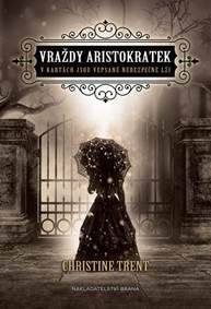Trent, Ch.: Vraždy aristokratek. V kartách jsou vepsané nebezpečné lži