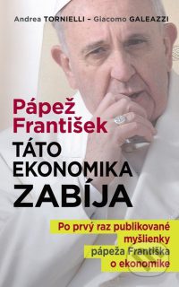 Tornielli, A.: Pápež František : táto ekonomika zabíja