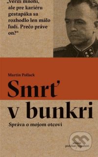 Pollack, M.: Smrť v bunkri : Správa o mojom otcovi