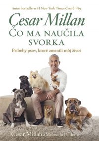 Millan, C.: Čo ma naučila svorka : príbehy psov, ktoré zmenili môj život