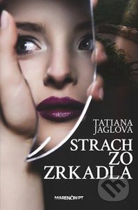 Jaglová, T.: Strach zo zrkadla