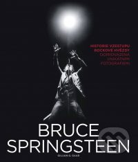 Gaar, G.G.: Bruce Springsteen : historie vzestupu rockové hvězdy doprovázená unikátními fotografiemi