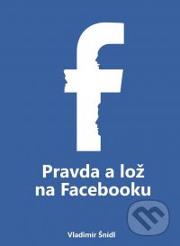 Šnídl, V.: Pravda a lož na Facebooku