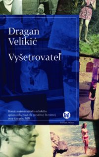 Velikić, D.: Vyšetrovateľ