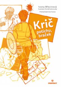 Březinová, I.: Krič potichu, braček