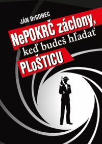 Drgonec, J.: Nepokrč záclony, keď budeš hľadať plošticu