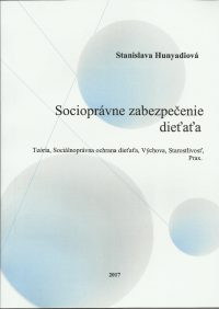 Hunyadiová, S.: Socioprávne zabezpečenie dieťaťa : teória, sociálnoprávna ochrana dieťaťa, výchova, starostlivosť, prax.