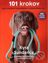 Sundance, K.: 101 krokov, ako vychovať poslušného a spokojného psa