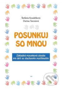 Koudelková, Š.: Posunkuj so mnou : základná posunková zásoba pre deti so sluchovým postihnutím