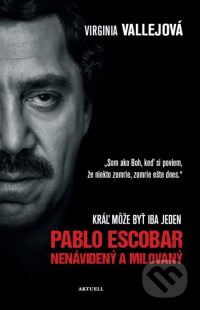 Vallejo, Virginia: Pablo Escobar- nenávidený a milovaný