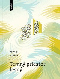 Krauss, Nicole: Temný priestor lesný