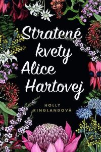 Ringland, Holly: Stratené kvety Alice Hartovej