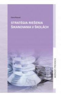 Rosová, D.: Stratégia riešenia šikanovania v školách