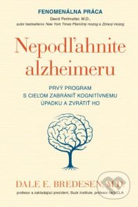 Bredesen, D.E.: Nepodľahnite alzheimeru : prvý program s cieľom zabrániť kognitívnemu úpadku a zvrátiť ho