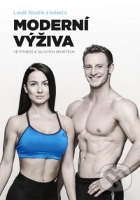 Roubík, L.: Moderní výživa ve fitness a silových sportech