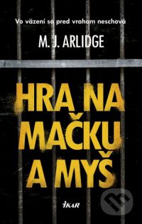 Arlidge, M. J.: Hra na mačku a myš