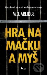 Arlidge, M. J.: Hra na mačku a myš