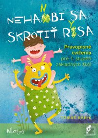 Bánik, T.: Nehanbi sa skrotiť rysa : Pravopisné cvičenia pre 1. stupeň základných škôl