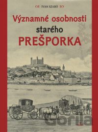 Szabó, I.: Významné osobnosti starého Prešporka