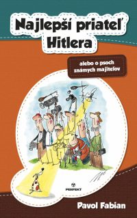 Fabian, P.: Najlepší priateľ Hitlera alebo o psoch známych majiteľov