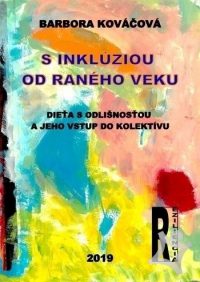 Kováčová, B.: S inklúziou od raného veku: dieťa s odlišnosťou a jeho vstup do kolektívu