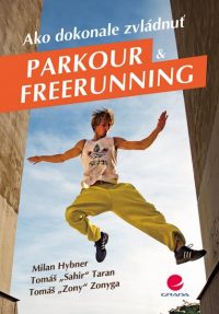 Hybner, M.: Ako dokonale zvládnuť parkour & freerunning