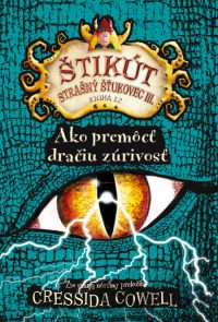 Cowell, C.: Ako premôcť dračiu zúrivosť: Štikút Strašný Šťukovec III