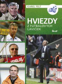 Felt, Karel: Hviezdy z futbalových lavičiek