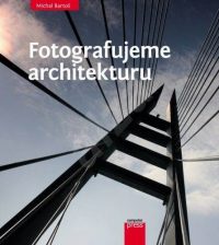 Bartoš, Michal: Fotografujeme architekturu